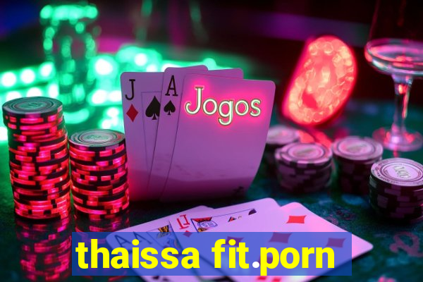 thaissa fit.porn